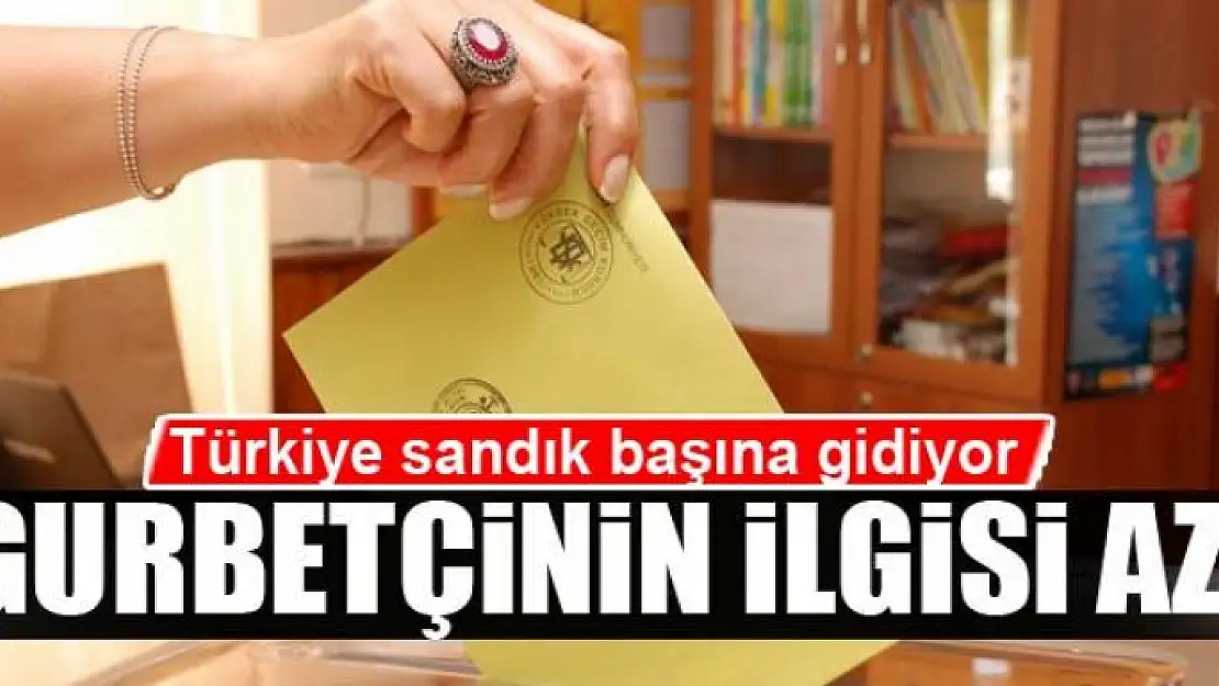 Gurbetçinin sandığa ilgisi az