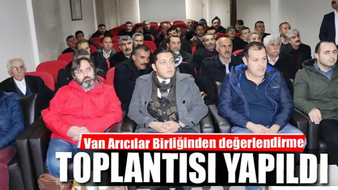 Van Arıcılar Birliğinden değerlendirme toplantısı 