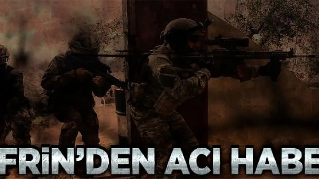 Afrin'den acı haber! 