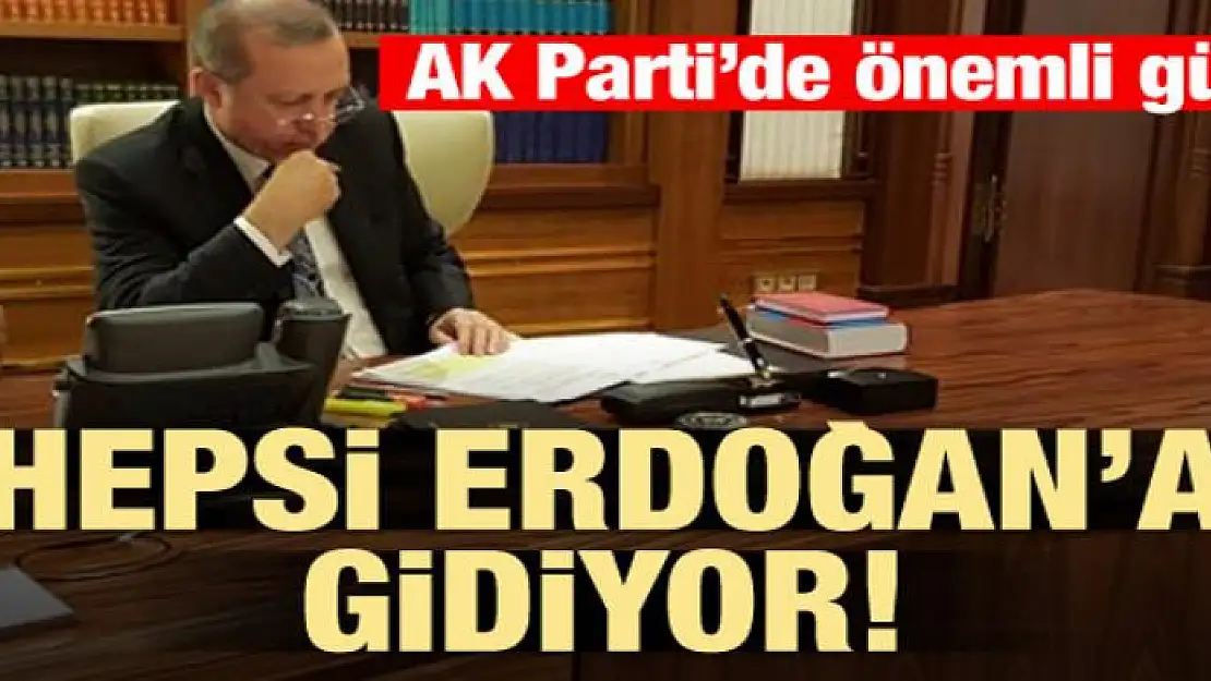 AK Parti'de önemli gün! Tüm raporlar Erdoğan'a gidiyor