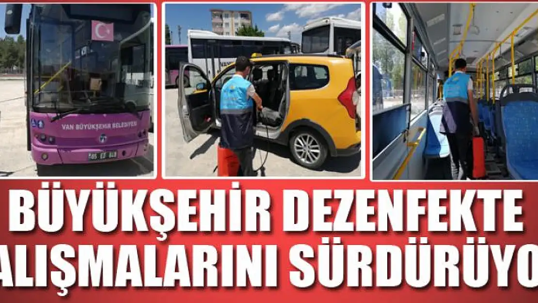 BÜYÜKŞEHİR DEZENFEKTE ÇALIŞMALARINI SÜRDÜRÜYOR