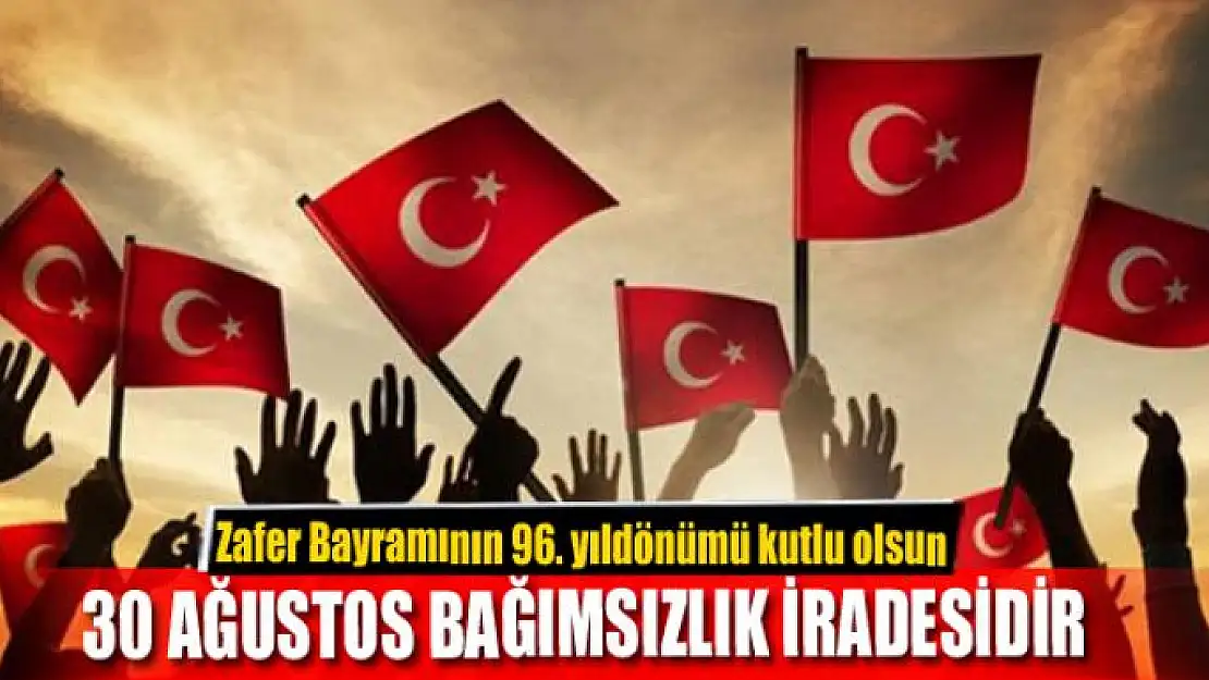 30 AĞUSTOS BAĞIMSIZLIK İRADESİDİR