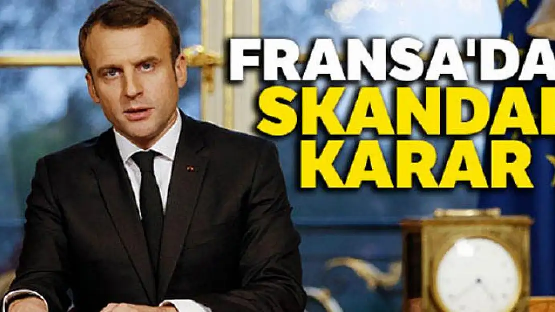 Fransa'dan skandal karar