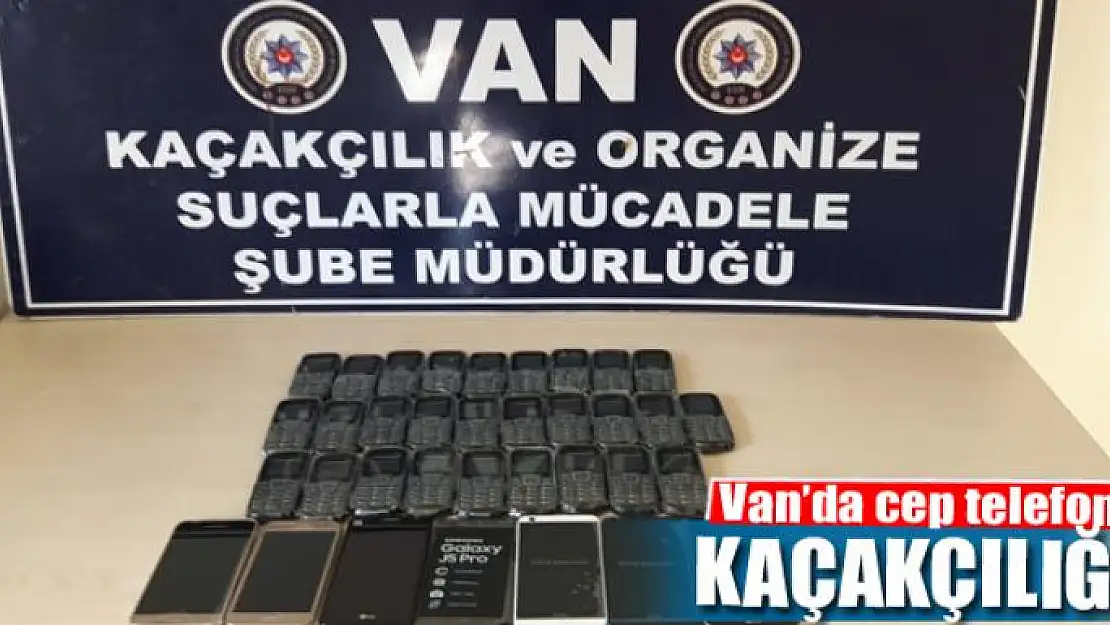 Van'da cep telefonu kaçakçılığı