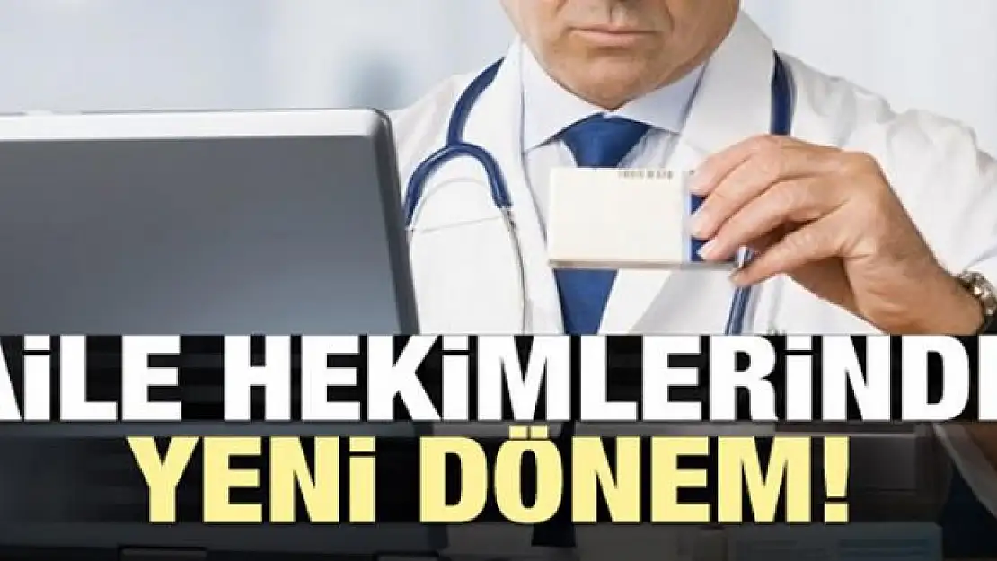 Aile hekimlerinde yeni dönem!