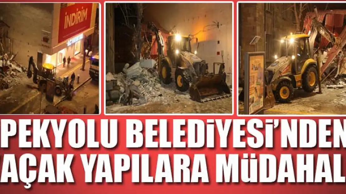 İPEKYOLU BELEDİYESİ'NDEN KAÇAK YAPILARA MÜDAHALE