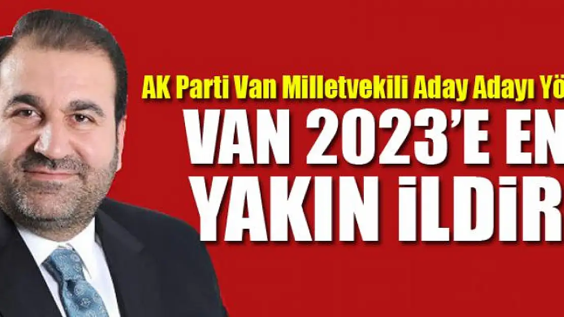 Yörük: Van 2023'e en yakın ildir