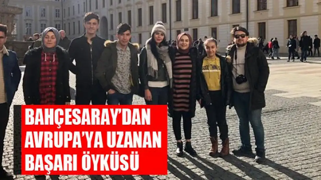 Bahçesaray'dan Avrupa'ya uzanan başarı öyküsü