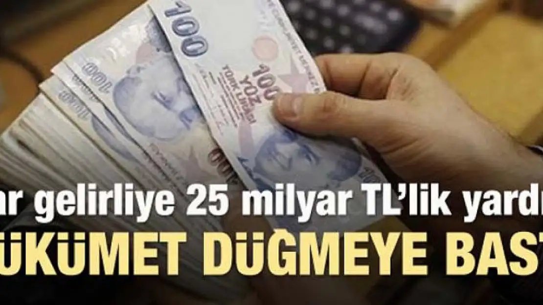 Dar gelirliye 25 milyar liralık sosyal yardım