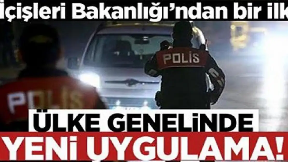 İçişleri Bakanlığı bunu ilk kez yapıyor! 