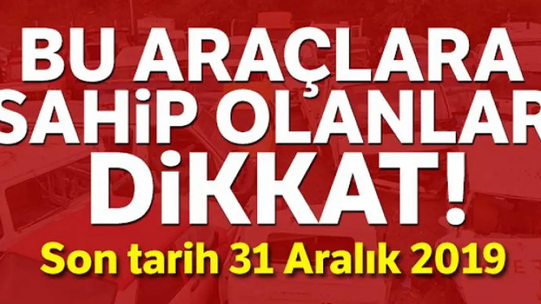 Bu araçlara sahip olanlar dikkat!