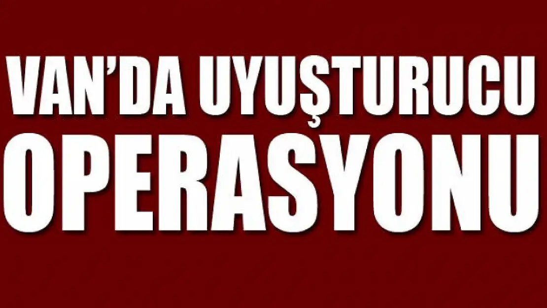 Van'da uyuşturucu ele geçirildi