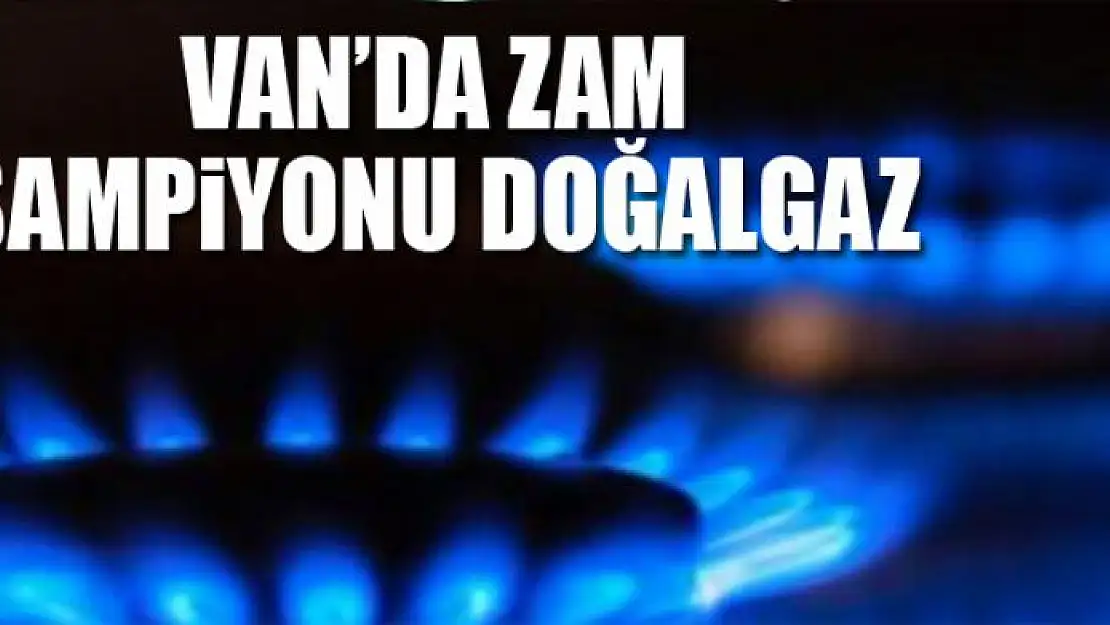 Van'da zam şampiyonu doğal gaz