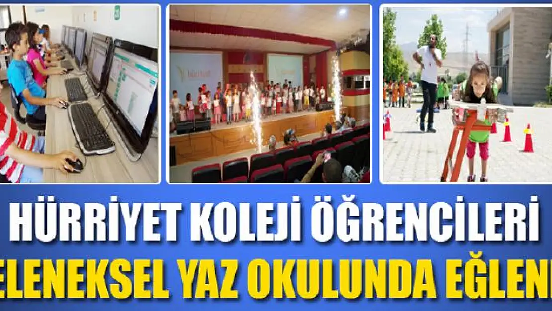 HÜRRİYET KOLEJİ ÖĞRENCİLERİ GELENEKSEL YAZ OKULUNDA EĞLENDİ