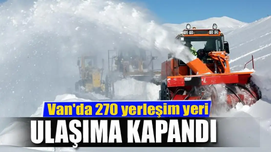 Van'da 270 yerleşim yeri ulaşıma kapandı