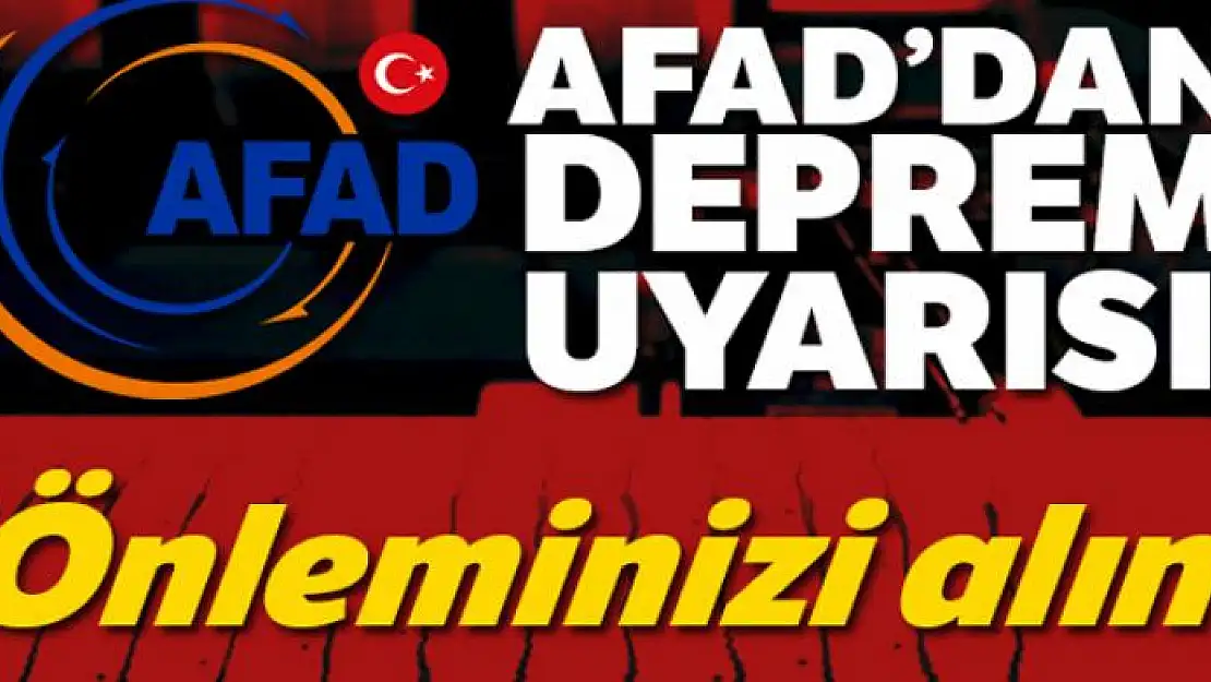 AFAD'dan deprem uyarısı! Önleminizi alın