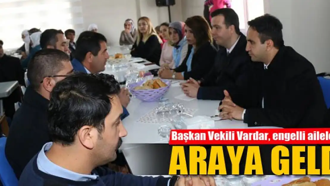 Başkan Vekili Vardar, engelli aileleriyle yemekte bir araya geldi