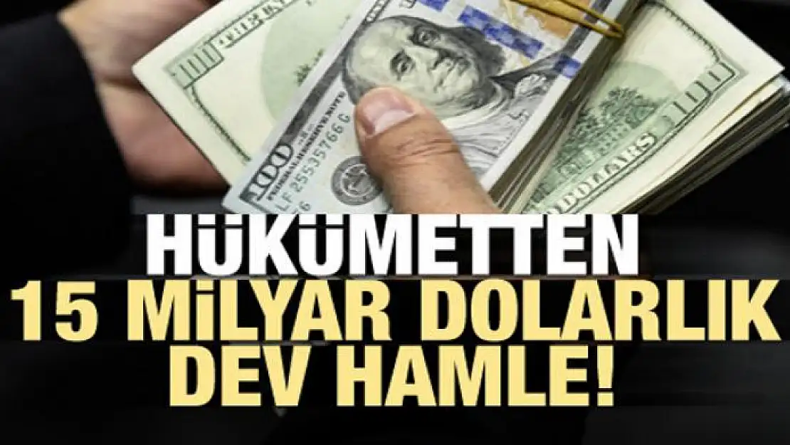 Hükümetten 150 milyar dolarlık dev hamle!