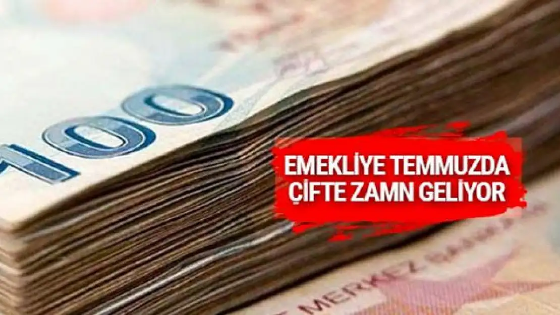 Emekliye temmuzda çifte zaman gelecek