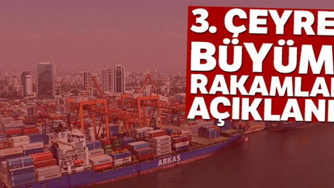 3. çeyrek büyüme rakamları açıklandı