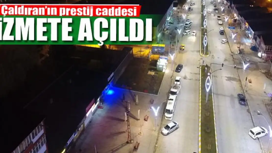 Çaldıran'ın prestij caddesi açıldı 