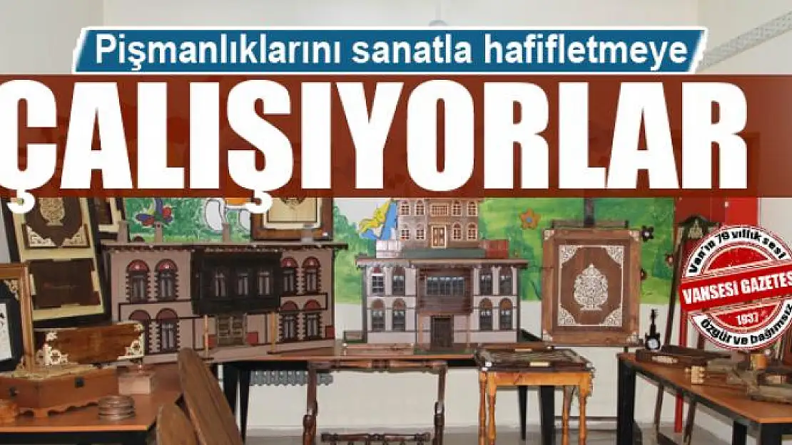 Pişmanlıklarını sanatla hafifletmeye çalışıyorlar 