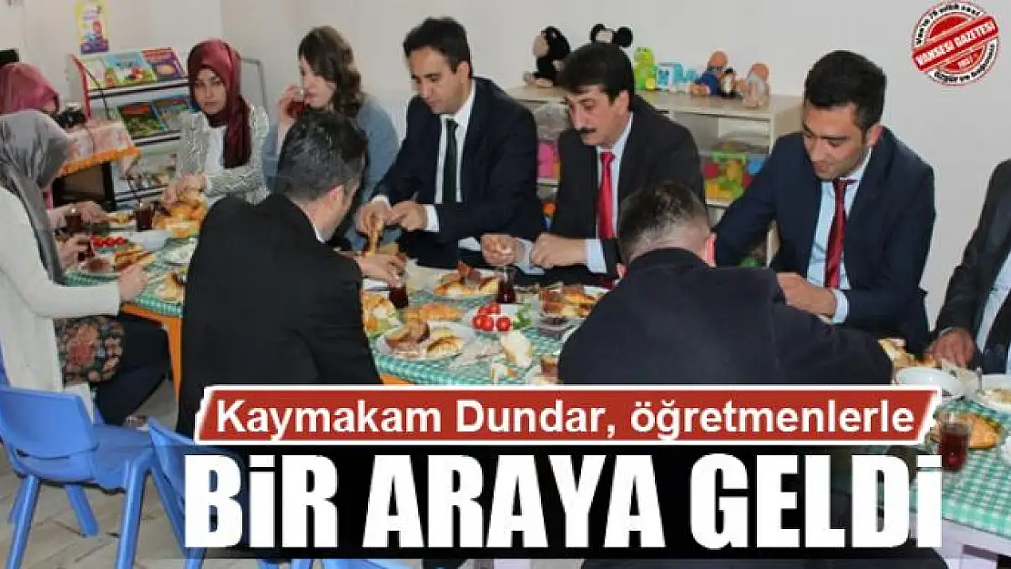 Kaymakam Dundar, öğretmenlerle bir araya geldi