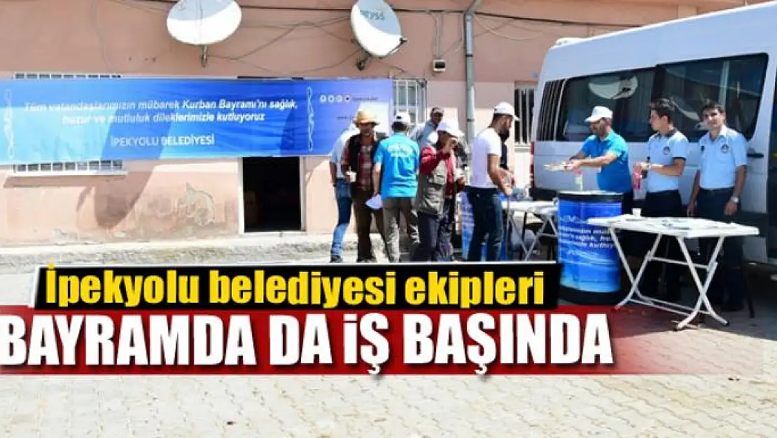 İpekyolu belediyesi ekipleri bayramda da iş başında