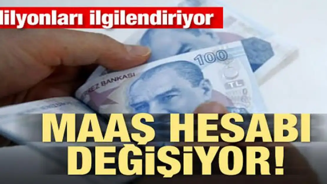 Milyonları ilgilendiriyor! Maaş hesabı değişiyor