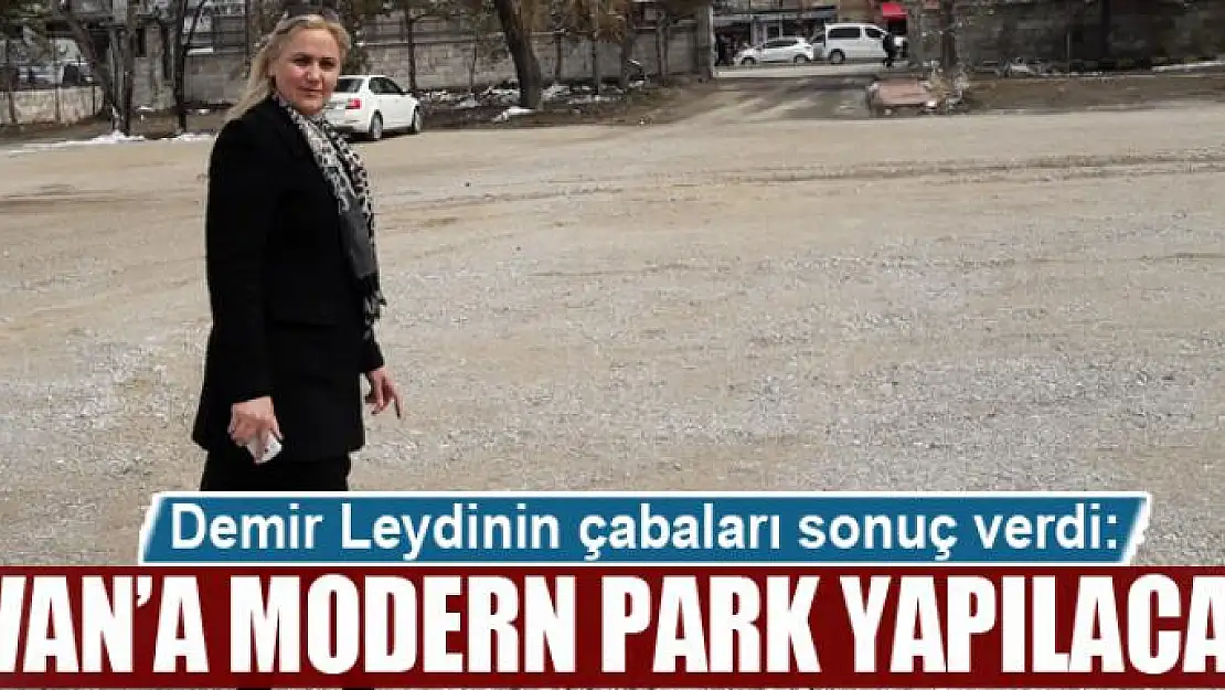 VAN'A MODERN DiNLENME PARKI YAPILACAK