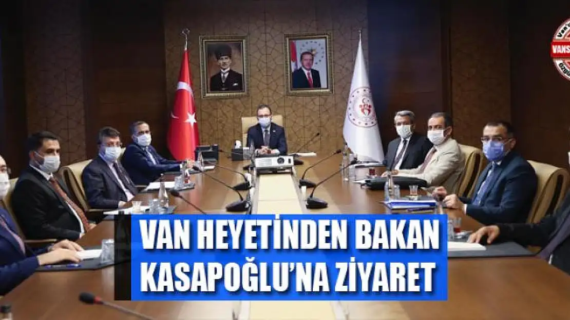 Van heyetinden Bakan Kasapoğlu'na ziyaret