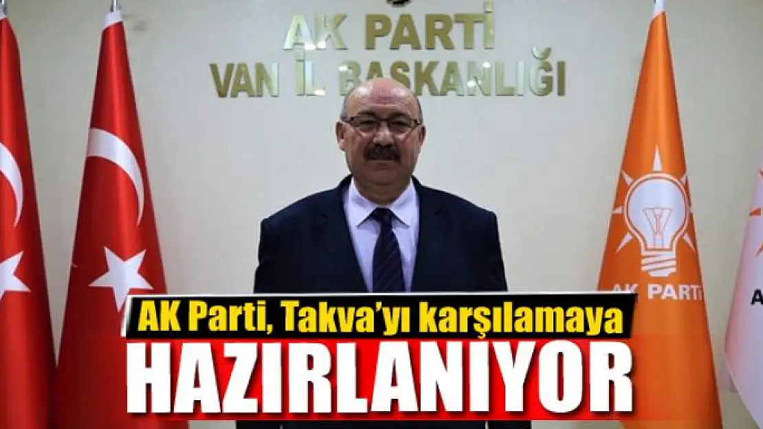 AK Parti Takva'yı karşılamaya hazırlanıyor