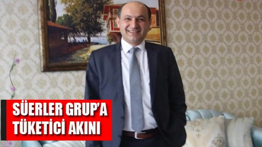 Süerler Grup'a tüketici akını