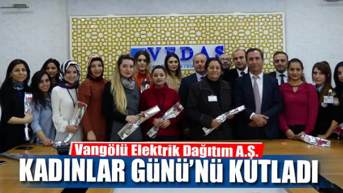 VEDAŞ'tan 8 Mart Dünya Kadınlar Günü etkinliği 