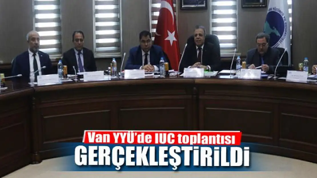 Van YYÜ'de IUC toplantısı gerçekleştirildi