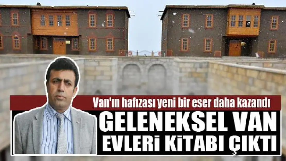 GELENEKSEL VAN EVLERİ KİTABI ÇIKTI