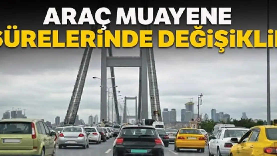 Araç muayene sürelerine 3 ay erteleme