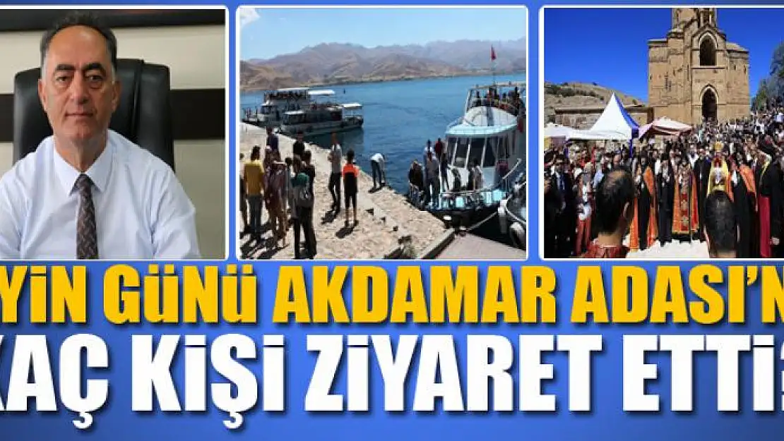 Ayin günü Akdamar Adası'nı kaç kişi ziyaret etti?