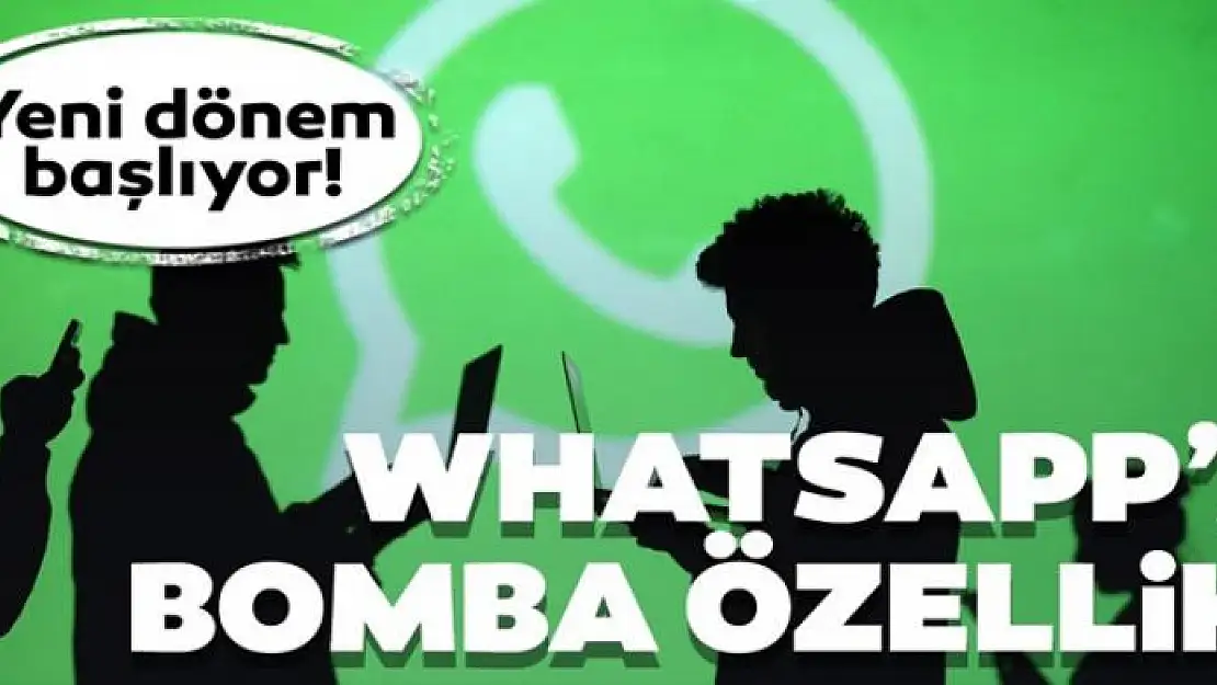 WhatsApp'a bomba özellik geliyor! Yeni dönem başlıyor