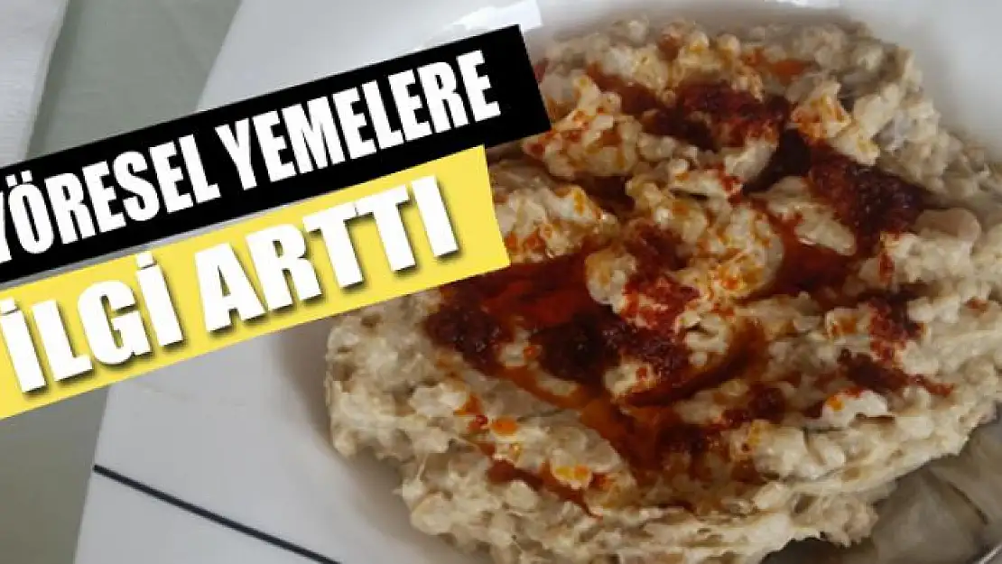 Yöresel yemelere ilgi arttı