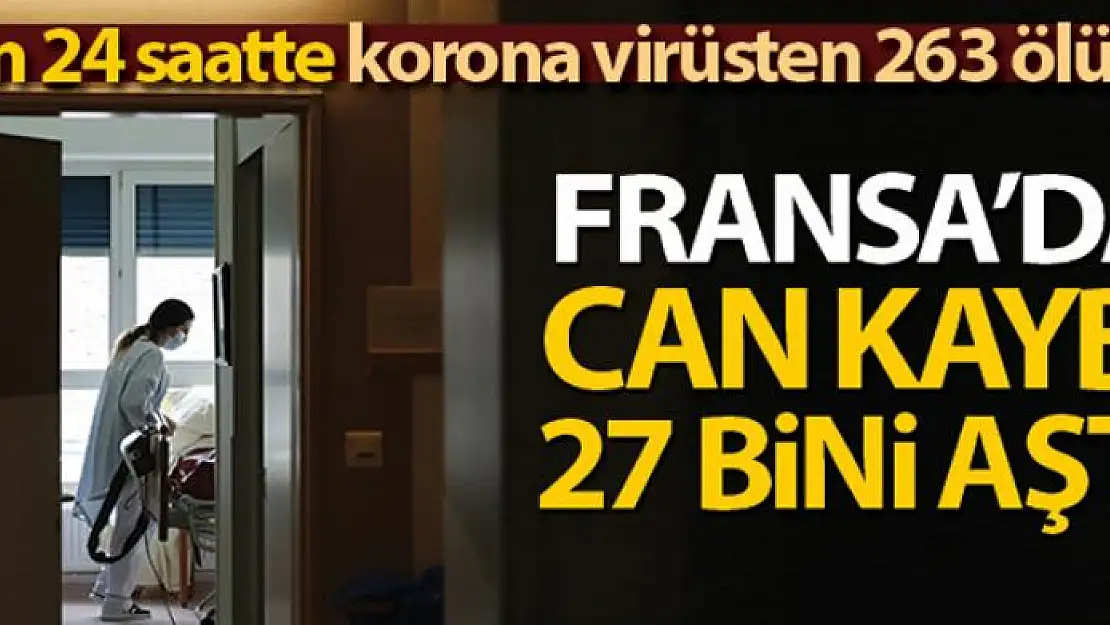 Fransa'da son 24 saatte korona virüsten 263 ölüm