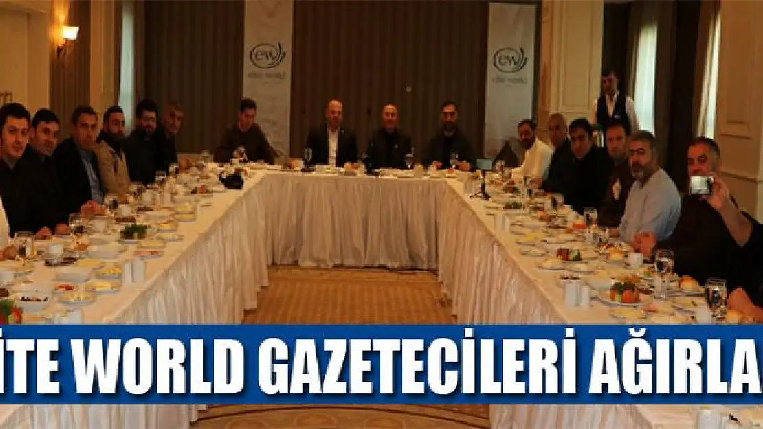 ELİTE WORLD GAZETECİLERİ AĞIRLADI