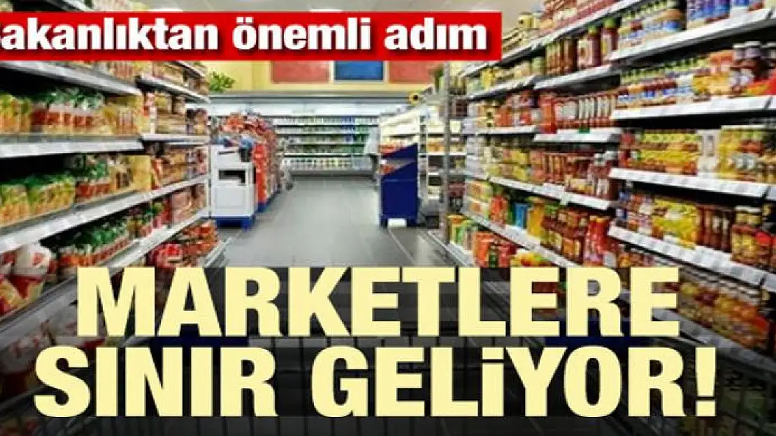 Marketlere sınır geliyor!