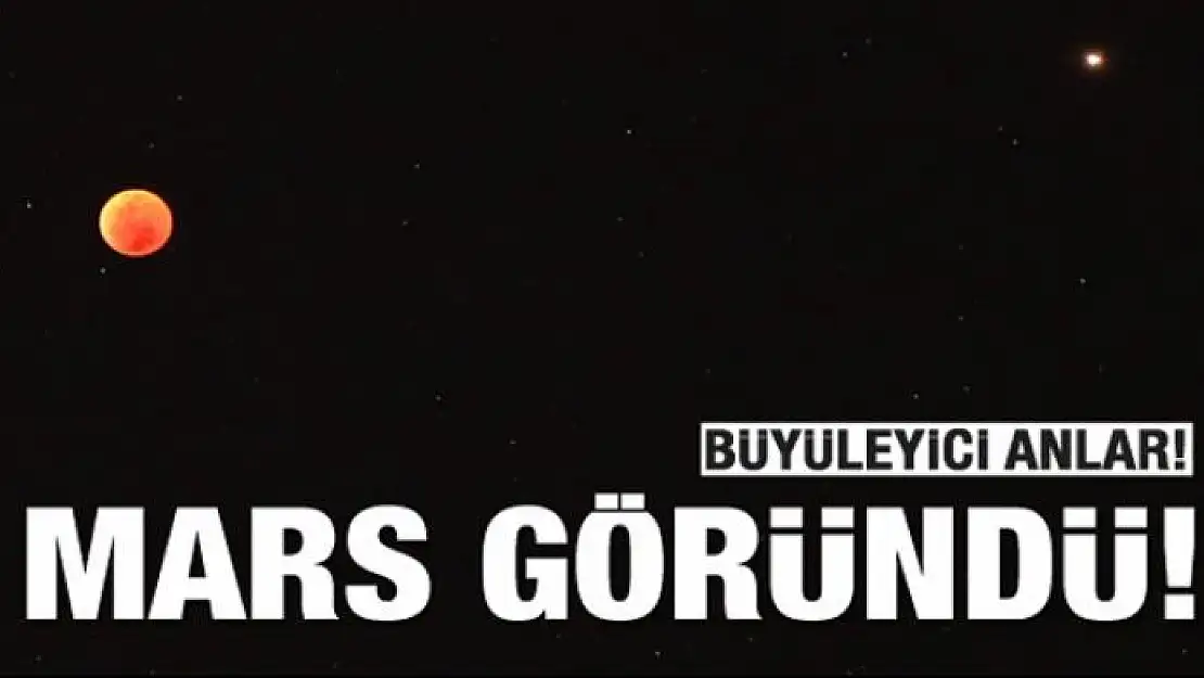 Kanlı Ay'ın yanına Mars da geldi
