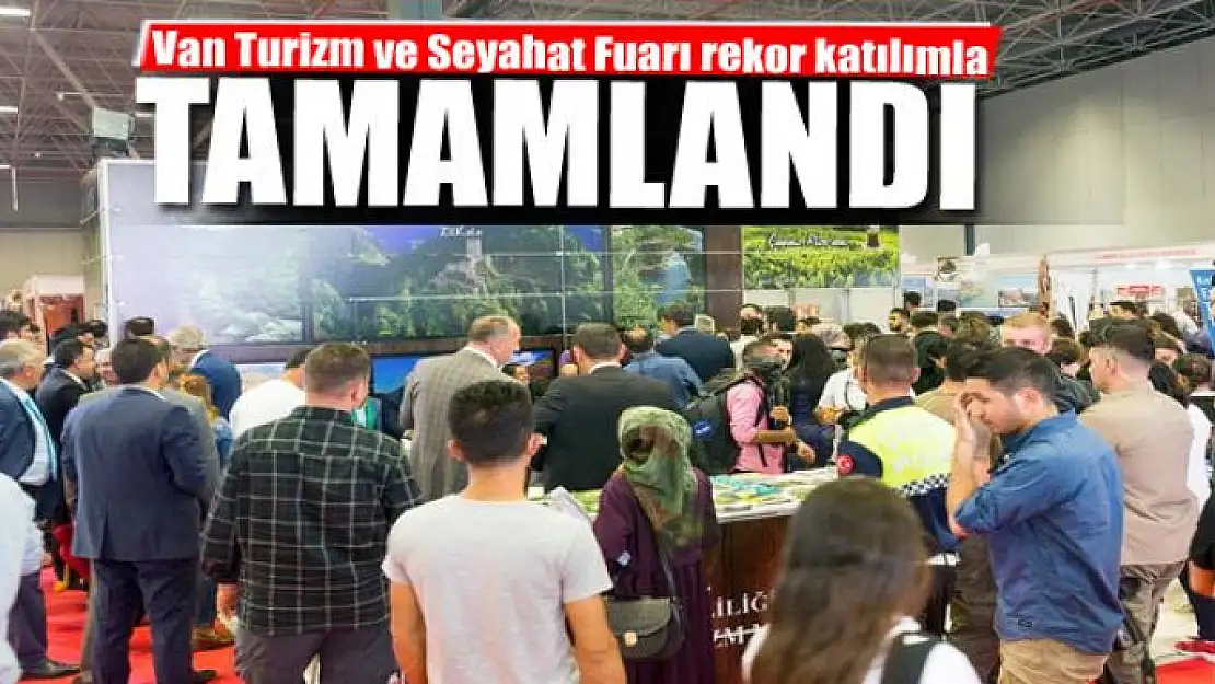 Van Turizm ve Seyahat Fuarı rekor katılımla tamamlandı