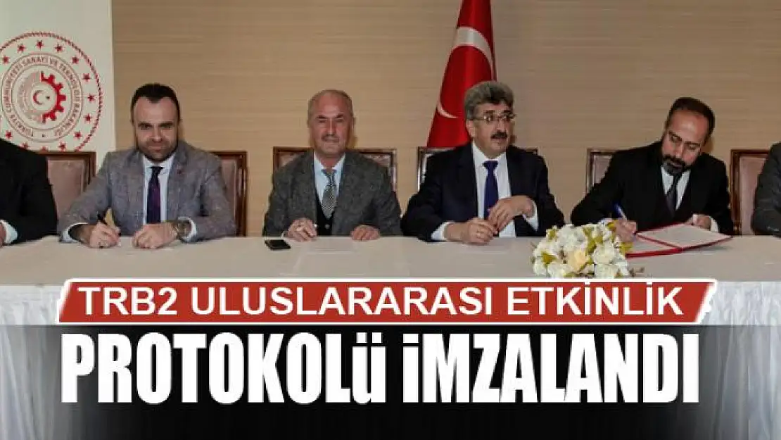 TRB2 ULUSLARARASI ETKİNLİK PROTOKOLÜ İMZALANDI