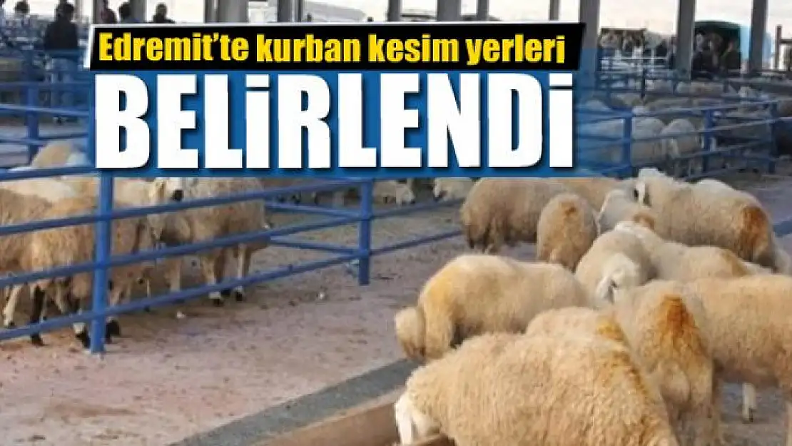 Edremit'te kurban kesim yerleri belirlendi