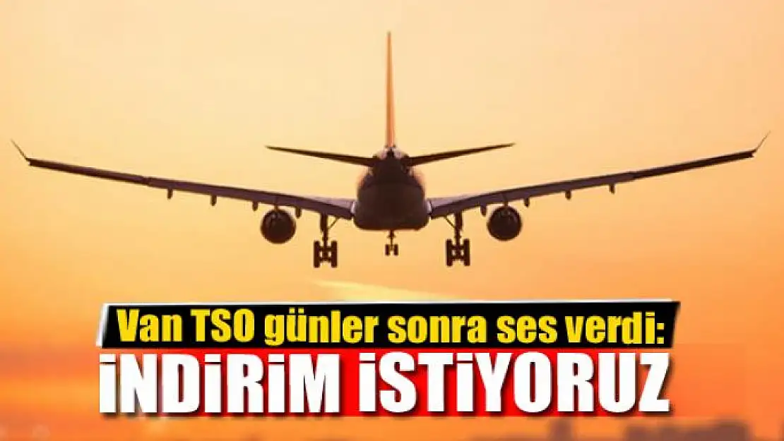 Van TSO günler sonra ses verdi: İndirim istiyoruz