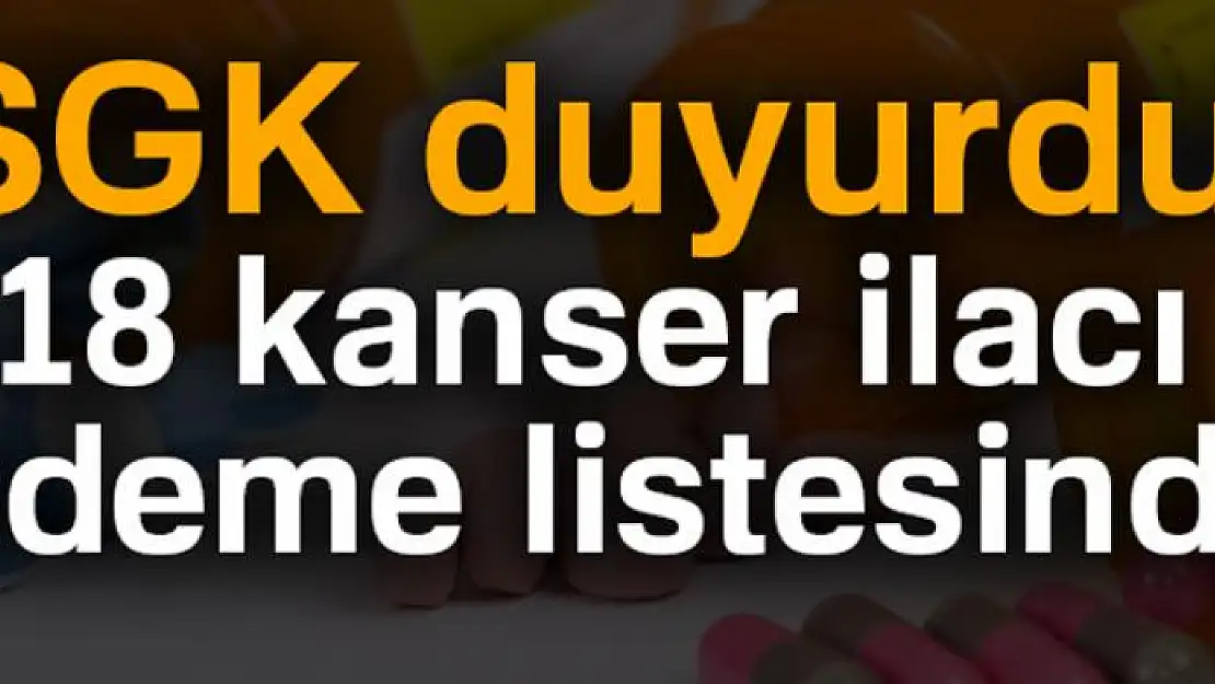 18 kanser ilacı ödeme listesinde