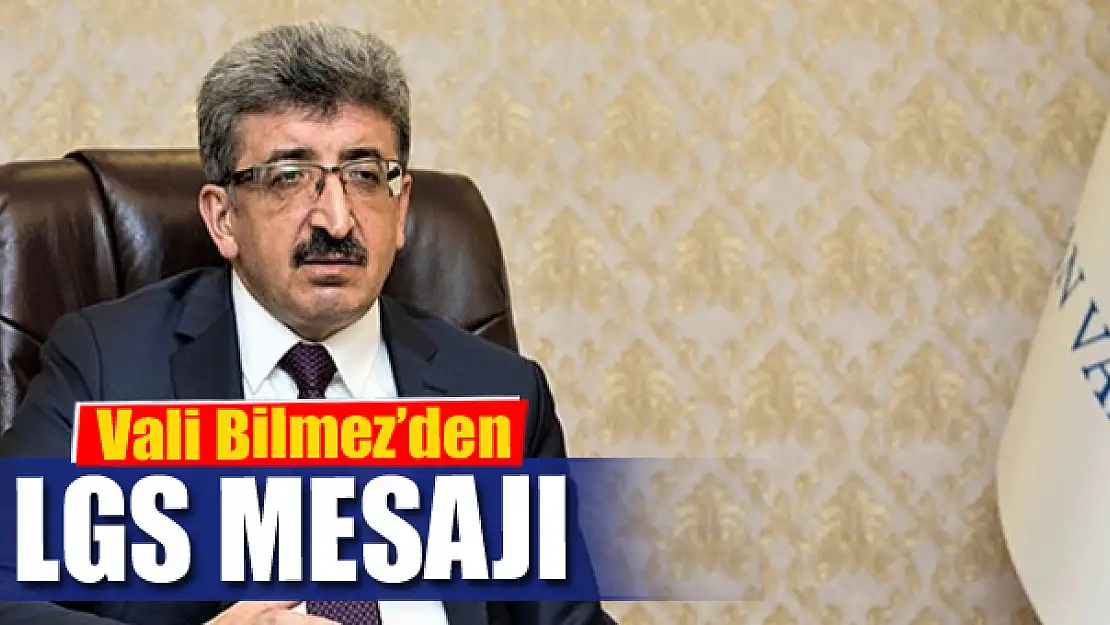 Vali Bilmez'den LGS mesajı